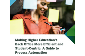 Making Higher Ed’s Back Office More Efficient and Student-Centric: A Guide to Process Automation