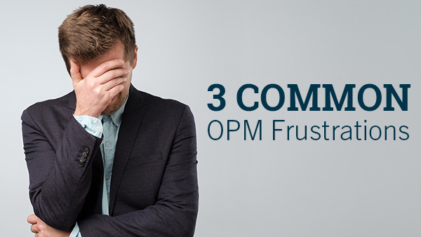 3 Common OPM Frustrations Video